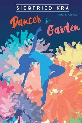 Dancer in the Garden - Siegfried Kra - cover