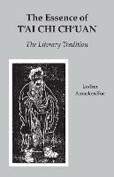 The Essence of T'ai Chi Ch'uan: The Literary Tradition - cover