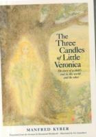 The Three Candles of Little Veronica: The Story of a Child's Soul in This World and the Other - Manfred Kyber - cover