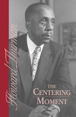 The Centering Moment - Howard Thurman - cover