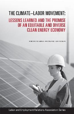 The Climate-Labor Movement: Lessons Learned and the Promise of an Equitable and Diverse Clean Energy Economy - cover