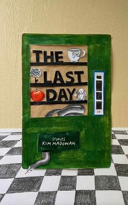 The Last Day: Flash Fiction - Kim Magowan - cover