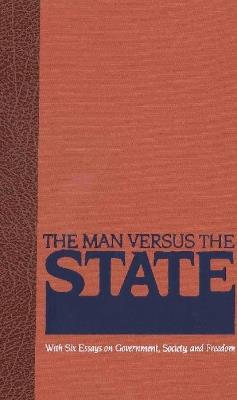 Man Versus the State: With Six Essays on Government, Society, & Freedom - Herbert Spencer - cover