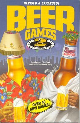 Beer Games 2, Revised: The Exploitative Sequel - Andy Griscom,Ben Rand,Scott Johnston - cover