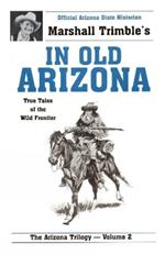 In Old Arizona: True Tales of the Wild Frontier
