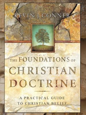 Foundations of Christian Doctrine: A Practical Guide to Christian Belief - Kevin J Conner - cover