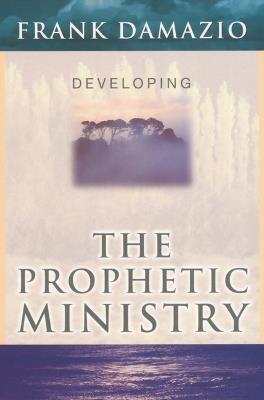 Developing the Prophetic Ministry - Frank Damazio - cover