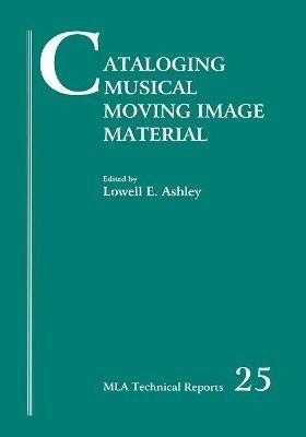 Cataloging Musical Moving Image Material - Lowell Ashley - cover