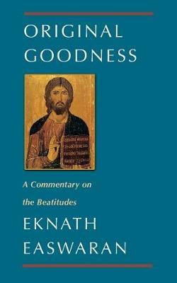 Original Goodness: A Commentary on the Beatitudes - Eknath Easwaran - cover