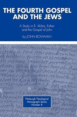 Fourth Gospel and the Jews - John Bowman - cover