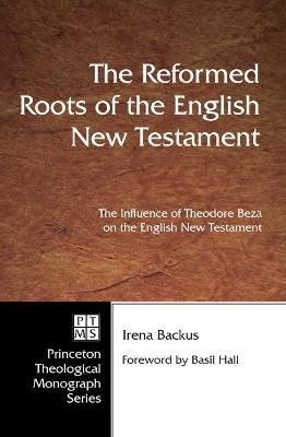 Reformed Roots of the English New Testament - Irena Backus - cover