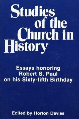 Studies of the Church in History: Essays Honoring Robert S. Paul on His Sixty-Fifth Birthday - cover
