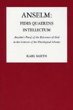 Anselm, Fides Quaerens Intellectum : Anselm's Proof of the Existence of God