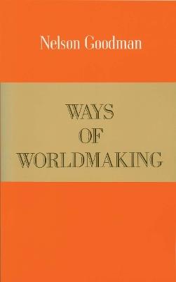 Ways of Worldmaking - Nelson Goodman - cover