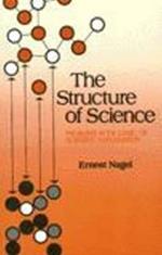 Structure of Science: Problems in the Logic of Scientific Explanation