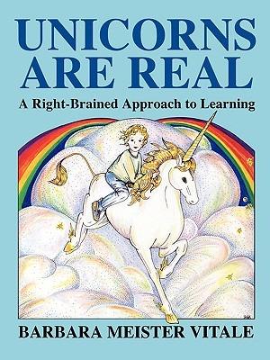 Unicorns are Real: Right-brained Approach to Learning - Barbara Meister Vitale - cover