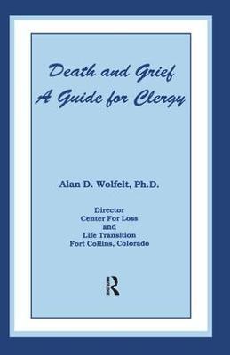 Death And Grief: A Guide For Clergy - Alan D. Wolfelt - cover