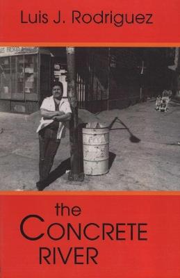 The Concrete River: Poems - Luis J. Rodríguez - cover