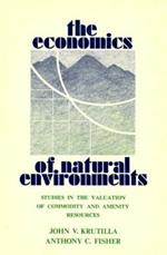 The Economics of Natural Environments: Studies in the Valuation of Commodity and Amenity Resources, revised edition