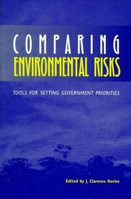 Comparing Environmental Risks: Tools for Setting Government Priorities - J. Clarence Davies - cover