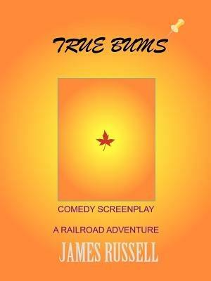 True Bums: A Comedy Screenplay - James Russell - cover