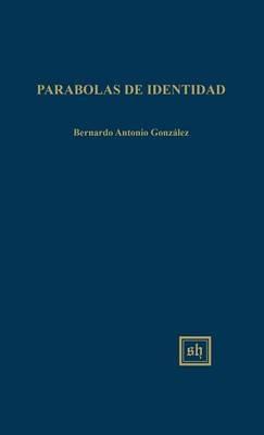 Parabolas De Identidad - Bernardo Antonio Gonzalez - cover