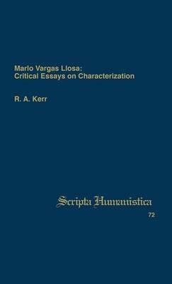 Mario Vargas Llosa: Critical Essays on Characterization - R A Kerr - cover