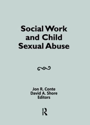 Social Work and Child Sexual Abuse - David A Shore,Jon Conte - cover
