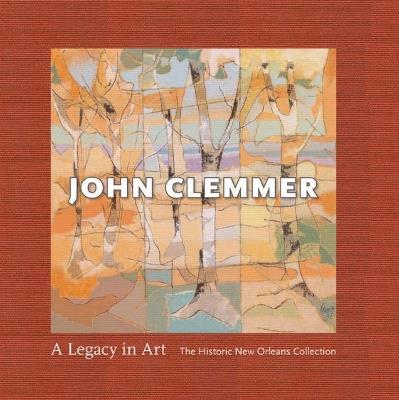 John Clemmer: A Legacy in Art - David Clemmer,Judith H. Bonner,John Ed Bradley - cover