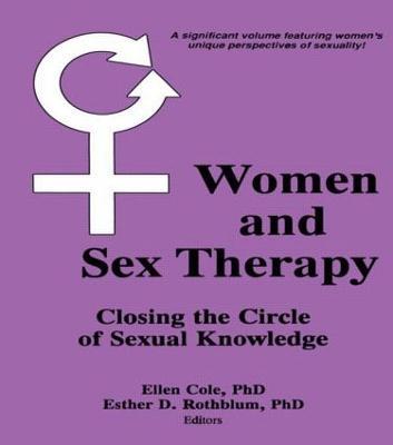 Women and Sex Therapy: Closing the Circle of Sexual Knowledge - Ellen Cole,Esther D Rothblum - cover