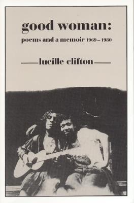 Good Woman: Poems and a Memoir 1969-1980 - Lucille Clifton - cover