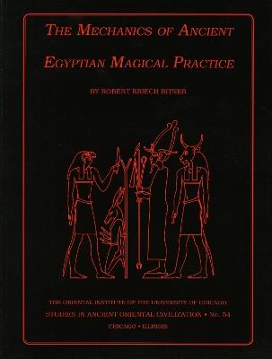 The Mechanics of Ancient Egyptian Magical Practice - Robert K. Ritner - cover