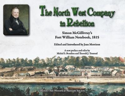 The Northwest Company in Rebellion: Simon McGillivray's Fort William Notebook, 1815 - cover