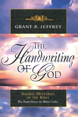 The Handwriting of God: The Handwriting of God: Sacred Mysteries of the Bible - Grant Jeffrey - cover