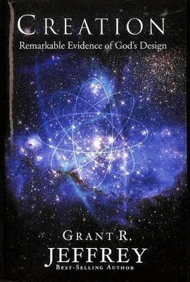 Creation: Remarkable Evidence of God's Design - Grant Jeffrey - cover