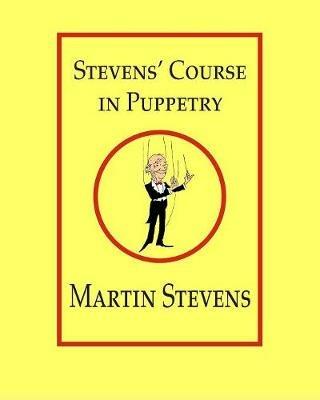 Stevens' Course in Puppetry - Martin Stevens - cover