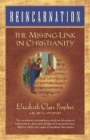 Reincarnation: The Missing Link in Christianity - Elizabeth Clare Prophet - cover