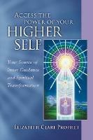 Access the Power of Your Higher Self: Your Source of Inner Guidance and Spiritual Transformation - Elizabeth Clare Prophet - cover
