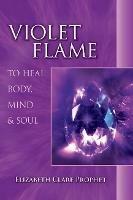 Violet Flame to Heal Body, Mind and Soul - Elizabeth Clare Prophet - cover