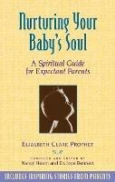 Nurturing Your Baby's Soul: A Spiritual Guide for Expectant Parents - Elizabeth Clare Prophet - cover