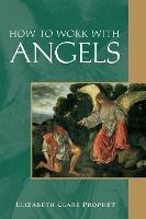 How to Work with Angels - Elizabeth Clare Prophet - cover