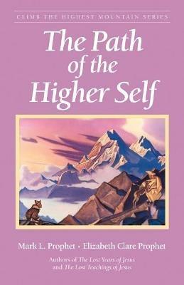 The Path of the Higher Self - Elizabeth Clare Prophet,Mark L. Prophet - cover