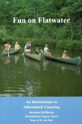 Fun On Flatwater: An Introduction to Adirondack Canoeing - Barbara McMartin - cover