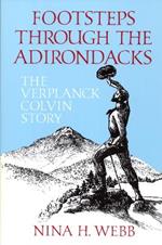 Footsteps Through The Adirondacks: The Verplanck Colvin Story