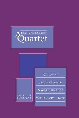 Texas Poets In Concert: A Quartet - R. S. Gwynn,Jan Epton Seale,Naomi Shihab Nye - cover
