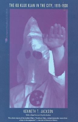 The Ku Klux Klan in the City, 1915-1930 - Kenneth T. Jackson - cover