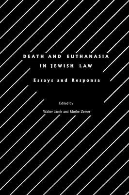 Death and Euthanasia in Jewish Law: Essays and Responsa - cover