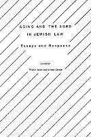 Aging and the Aged in Jewish Law: Essays and Responsa - cover