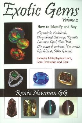 Exotic Gems: Volume 2 -- How to Identify & Buy Alexandrite, Andalusite, Chrysoberyl Cat's-eye, Kyanite, Common Opal, Fire Opal, Dinosaur Gembone, Tsavorite, Rhodolite & Other Garnets - Renée Newman - cover