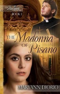 The Madonna of Pisano: Book 1 of the Italian Chronicles Trilogy - Maryann Diorio - cover